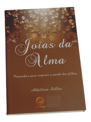 Imagem 1 de 3 de Jóias Da Alma - Caminhos Para Superar A Perda Dos Filhos