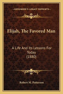 Libro Elijah, The Favored Man: A Life And Its Lessons For...