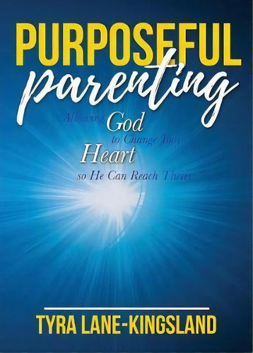 Purposeful Parenting, De Tyra Lane-kingsland. Editorial Inspired Life, Tapa Blanda En Inglés