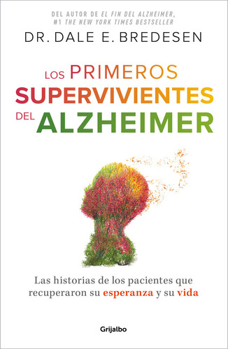 Los Primeros Supervivientes Del Alzheimer, De Dr Dale E Bredesen. Editorial Grijalbo En Español