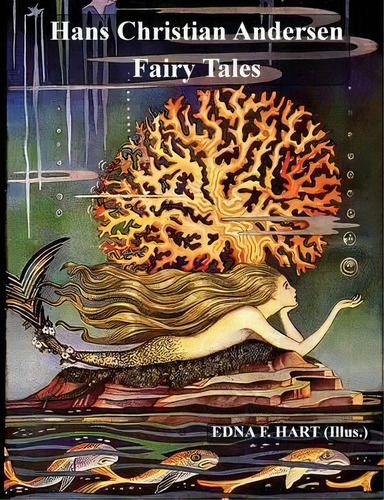 The Fairy Tales Of Hans Christian Andersen (illustrated By Edna F. Hart), De Hans Christian Andersen. Editorial Benediction Classics, Tapa Blanda En Inglés