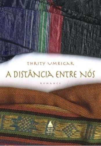 A Distância Entre Nós - Thrity Umrigar ------- Novo Lacrado, De Thrity, Umrigar., Vol. Único. Editora Nova Fronteira, Capa Mole Em Português, 2006