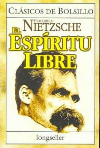 Espiritu Libre, De Nietzsche, Friedrich. Editorial Longseller, Tapa Tapa Blanda En Español