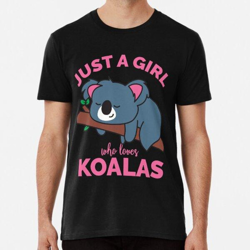 Remera Camiseta Koala Just A Girl Who Loves Koalas Algodon P