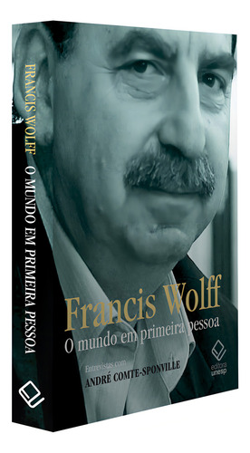 O mundo em primeira pessoa: Entrevistas com André Comte-Sponville, de Wolff, Francis. Editorial Editora Unesp, capa mole em português, 2022
