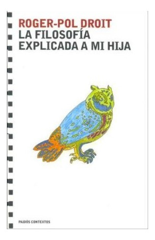 Libro Filosofia Explicada A Mi Hija (contextos 52100) De Dro