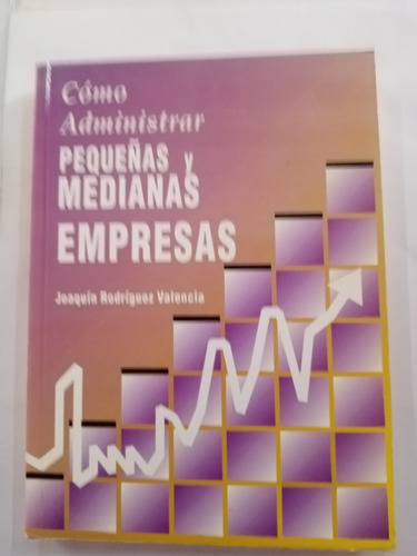 Cómo Administrar Pequeñas Y Medianas Empresas