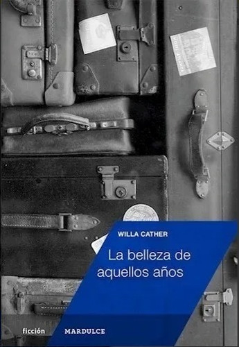 Belleza De Aquellos Años, La - Willa Cather