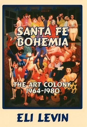 Santa Fe Bohemia (hardcover), De Eli Levin. Editorial Sunstone Press, Tapa Dura En Inglés