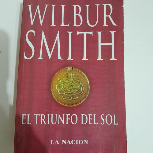 Libro,el Triunfo Del Sol,wilbur Smith,barrio Caballito 