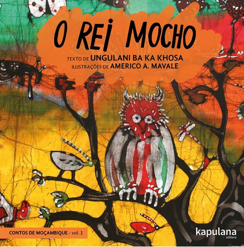 O rei mocho, de Khosa, Ungulani Ba Ka. Série Contos de Moçambique (1), vol. 1. Editora Kapulana Ltda. ME, capa mole em português, 2016