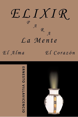 Libro: Elixir Para La Mente, El Alma, El Corazón (edición En