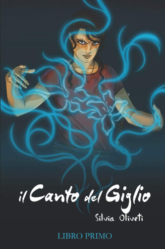 Libro: Il Canto Del Giglio: Libro Primo (italian Edition)