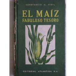 El Maiz Fabuloso Tesoro Constancio C. Vigil  1° Edición 1944