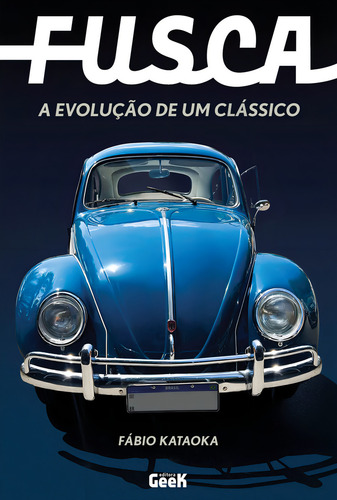Fusca A Evolução De Um Clássico