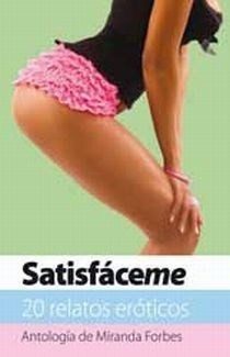 Satisfaceme 20 Relatos Eroticos (coleccion Sexybooks) - For