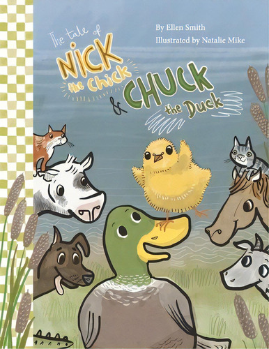 The Tale Of Nick The Chick And Chuck The Duck, De Smith, Ellen. Editorial Bookbaby, Tapa Blanda En Inglés
