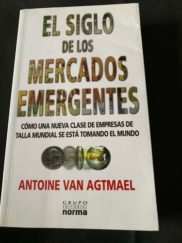 El Siglo De Los Mercados Emergentes - Antoine Van Agtmael