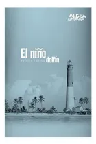 Comprar El Niño Delfin - Aldea Literaria, De Lagrou, Patrick. Edito