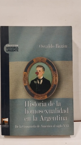 Historia De La Homosexualidad En La Argentina -osvaldo Bazan