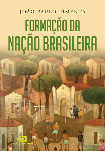 Formação Da Nação Brasileira, De João Paulo Pimenta. Editorial Contexto, Tapa Mole, Edición 1 En Português, 2024