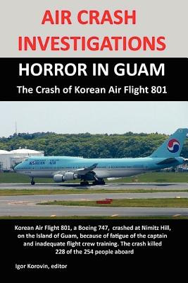 Libro Air Crash Investigations: Horror In Guam, The Crash...