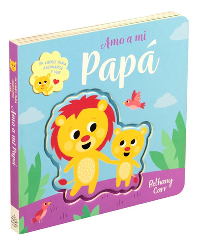 Cuento Infantil Para Asomarse Y Ver: Amo A Mi Papá