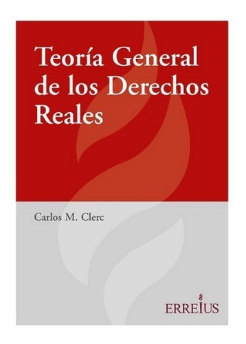 Teoria General De Los Derechos Reales - Carlos Clerc
