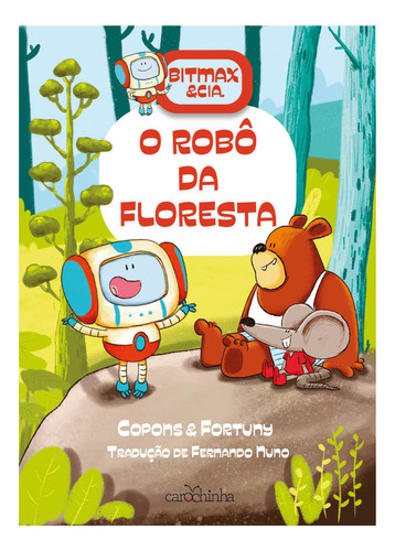 Bitmax & Cia.: O Robô Da Floresta, De Copons, Jaume. Editora Carochinha, Capa Mole Em Português