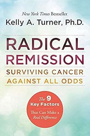 Radical Remission: Surviving Cancer Against All Odds