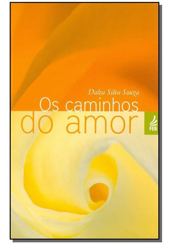 Caminhos Do Amor (os): Caminhos Do Amor (os), De Dalva Silva Souza. Editora Feb, Capa Mole, Edição Unica Em Português