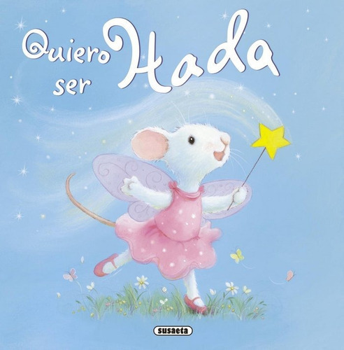 Quiero Ser Hada, De Aa. Vv.. Editorial Susaeta, Tapa -1 En Español