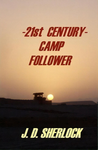 21st Century Camp Follower, De J D Sherlock. Editorial Createspace Independent Publishing Platform, Tapa Blanda En Inglés