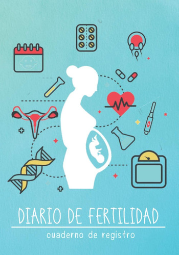 Libro: Diario De Fertilidad. Cuaderno De Registro: Lleva Un 