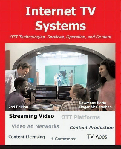 Internet Tv Systems : Ott Technologies, Services, Operation, And Content, De Lawrence Harte. Editorial Discovernet, Tapa Blanda En Inglés