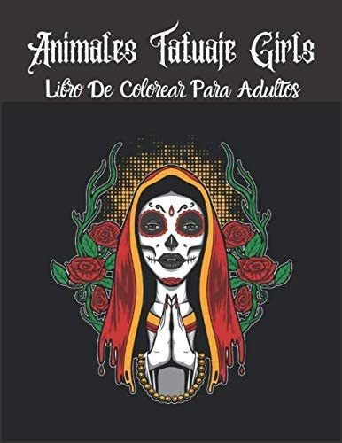 Libro: Animales Tatuaje Girls Libro De Colorear Para Y De El