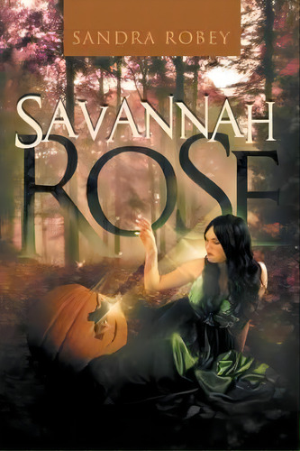 Savannah Rose, De Sandra Robey. Editorial Trafford Publishing, Tapa Blanda En Inglés