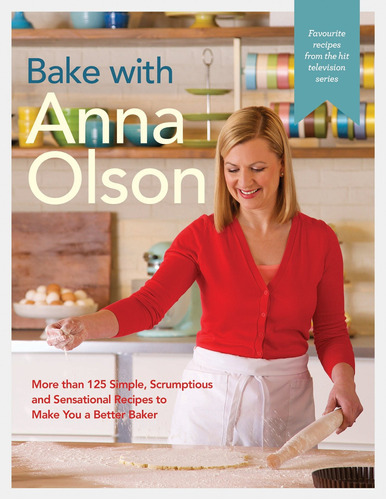 Bake With Anna Olson : More Than 125 Simple, Scrumptious And Sensational Recipes To Make You A Be..., De Anna Olson. Editorial Penguin Putnam Inc, Tapa Dura En Inglés