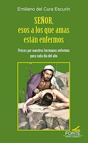 Señor Esos A Los Que Amas Estan Enfermos: Preces Por Nuestro