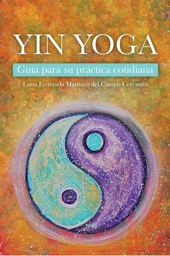 Libro: Yin Yoga: Guía Para Su Práctica Cotidiana (spanish Ed