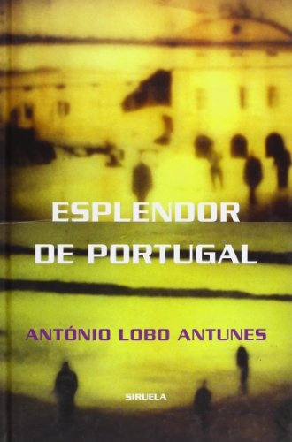 Esplendor De Portugal, De Lobo Antunes, António. Serie N/a, Vol. Volumen Unico. Editorial Siruela, Tapa Blanda, Edición 1 En Español