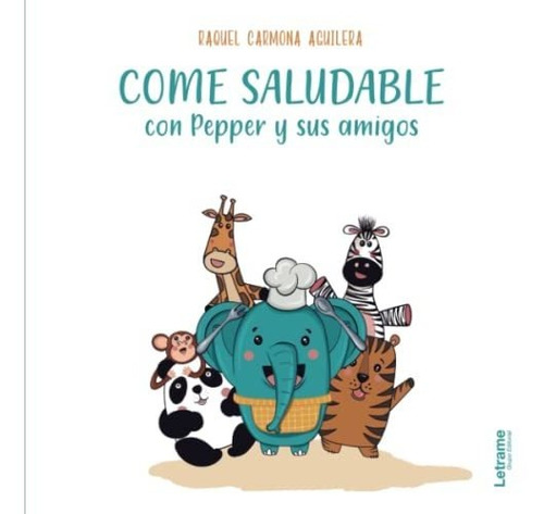 Come Saludable Con Pepper Y Sus Amigos: 01 (cuento Infantil)