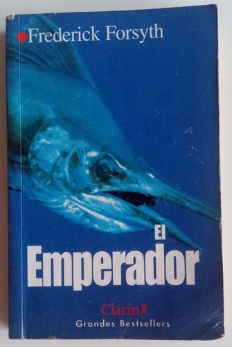 El Emperador Frederick Forsyth Cuentos Ed Clarín Libro