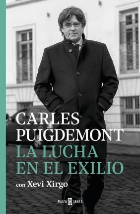 La Lucha En El Exilio - Carles  Puigdemont