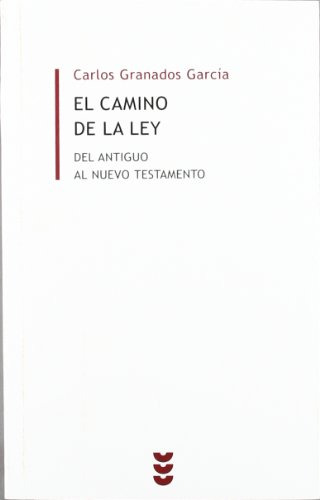 El Camino De La Ley. Del Antiguo Al Nuevo Testamento