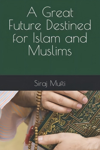 A Great Future Destined For Islam And Muslims, De Mufti, Siraj. Editorial Oem, Tapa Blanda En Inglés