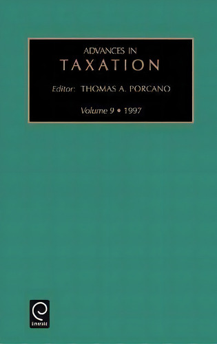 Advances In Taxation, De Thomas M. Porcano., Vol. 9. Editorial Emerald Publishing Limited, Tapa Dura En Inglés, 1997