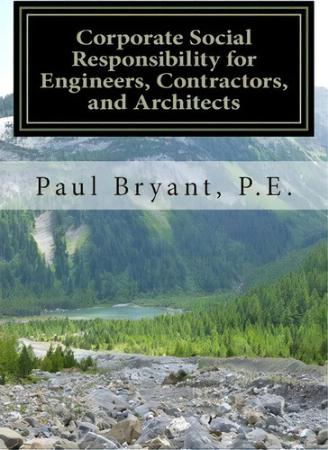 Corporate Social Responsibility For Engineers, Contractors, And Architects, De Paul Bryant Pe. Editorial Createspace Independent Publishing Platform, Tapa Blanda En Inglés