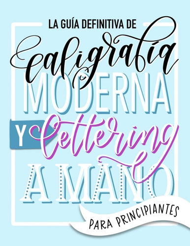 Libro Guía Caligrafía Moderna Y Escritura Lettering Español