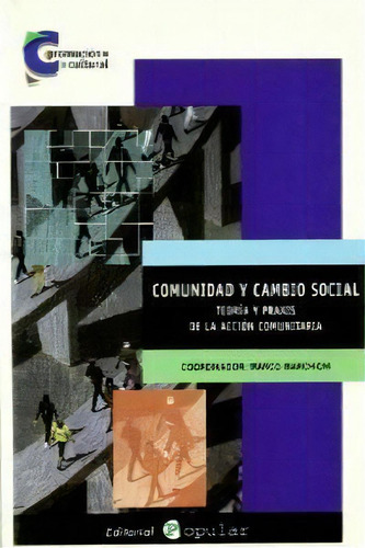 Comunidad Y Cambio Social: Teoría Y Praxis De La Acción Comunitaria, De Marchioni, Marco., Vol. 1. Editorial Editorial Popular, Tapa Blanda En Español